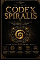 Codex SPIRALIS: Essai de transmission non linéaire sur la mémoire, le langage et la forme vivante (French Edition) 2488676101 Book Cover