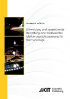 Entwicklung und vergleichende Bewertung einer bildbasierten Markierungslichtsteuerung fuer Kraftfahrzeuge (Schriftenreihe / Institut fuer Mess- und ... Institut fuer Technologie) 3731500914 Book Cover