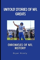 Untold stories of NFL greats: Chronicles of NFL history B0DXTRZSMK Book Cover