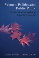 Women, Politics, and Public Policy: The Political Struggles of Canadian Women 0195418050 Book Cover