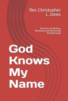 God Knows My Name: Sermons on Waiting, Wrestling, and Witnessing Breakthrough B0FGYGN2WD Book Cover