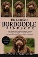 THE COMPLETE BORDOODLE HANDBOOK: The Ultimate Guide to Raising, Training, Feeding, Grooming, and Caring for a Happy, Healthy, and Well-Behaved Bordoodle from Puppyhood to Adulthood B0HK2JQWHT Book Cover