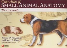 Color Atlas of Small Animal Anatomy: The Essentials 0813816084 Book Cover