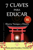 7 CLAVES para EDUCAR: Ahorra Tiempo y Dinero. Pautas para escuelas y familias B0977ZYJ7R Book Cover