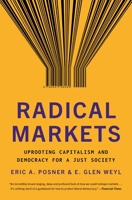 Radical Markets: Uprooting Capitalism and Democracy for a Just Society 0691177503 Book Cover