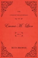 The Unselected Journals of Emma M. Lion: Vol. 4 0998063649 Book Cover