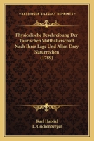 Physicalische Beschreibung Der Taurischen Statthalterschaft Nach Ihrer Lage Und Allen Drey Naturrechen (1789) 116632396X Book Cover