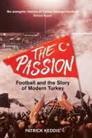 The Passion: Football and the Story of Modern Turkey 0755618521 Book Cover