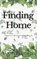Finding Home: Based on a life story worth searching for 0646811843 Book Cover