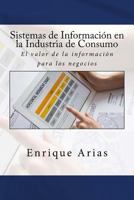 Sistemas de Información en la Industria de Consumo: El valor de la información para los negocios 1546856013 Book Cover