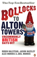 Bollocks to Alton Towers: Uncommonly British Days Out 071814791X Book Cover