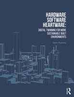 Hardware, Software, Heartware: Digital Twinning for More Sustainable Built Environments 1032569395 Book Cover