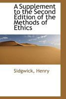 A Supplement to the Second Edition of the Methods of Ethics B0BPWGQC15 Book Cover