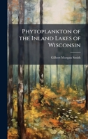 Phytoplankton of the Inland Lakes of Wisconsin 1023869128 Book Cover