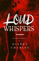 Loud Whispers: A Book of Poems and Pictures B08QBVMHBL Book Cover