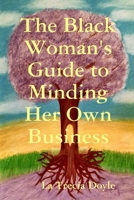 The Black Woman's Guide to Minding Her Own Business 1533512841 Book Cover