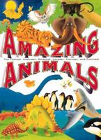 Amazing Animals: The Fastest, Heaviest, Smallest, Largest, Fiercest, and Funniest 1561384895 Book Cover