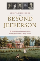 Beyond Jefferson: The Hemingses, the Randolphs, and the Making of Nineteenth-Century America 0300226527 Book Cover