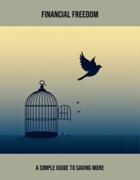 Financial Freedom: A Simple Guide To Saving More B0FPQ8FPGK Book Cover
