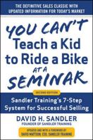 You Can't Teach a Kid to Ride a Bike at a Seminar : The Sandler Sales Institute's 7-Step System for Successful Selling 0525941932 Book Cover