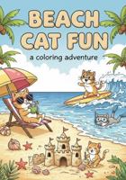 Cat Beach Fun: A Coloring Adventure 1970883006 Book Cover