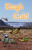 King's Gold: Dramatic interruptions to a well planned event. 0648714934 Book Cover