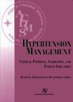 Hypertension Management: Clinical Pathways, Guidelines, and Patient Education (Aspen Chronic Disease Management Series) 0834217023 Book Cover