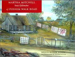 Martha Mitchell of Possum Walk Road: Texas Quiltmaker 1881515222 Book Cover