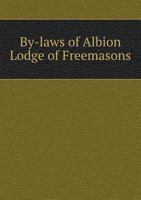 By-Laws of Albion Lodge of Freemasons 5518940181 Book Cover