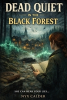 Dead Quiet in the Black Forest: An Amateur Sleuth Cozy Mystery Set in Germany (Hinterwald Clock Mysteries) B0GKGL28QX Book Cover
