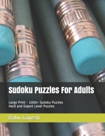 Sudoku Puzzles For Adults Large Print: 1000+ Sudoku Puzzles - Hard and Expert Level Puzzles B097X7LTLL Book Cover
