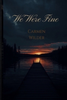 We Were Fine: An Angsty, Emotional, Second-Chance MM Romance B0GVGV8ZDG Book Cover