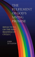 The Fulfilment of God's Saving Promise: Reflections of the First Readings of Cycle C 1856078809 Book Cover