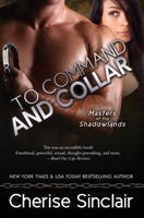 To Command and Collar (Masters of the Shadowlands, #6) 0986119563 Book Cover