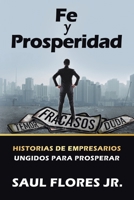 Fe Y Prosperidad: Historias De Empresarios Ungidos Para Prosperar 1664296271 Book Cover