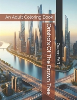 Orisha's Of The Brown Tree: An Adult Coloring Book B0CR2THGSF Book Cover