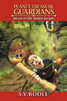 Planet Treasure Guardians: Secret of the Stolen Scripts 1477107495 Book Cover