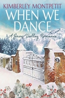 WHEN WE DANCE: Sweet Small Town Romance (A Snow Valley Romance) B0DKXJNCJD Book Cover