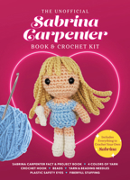Unofficial Sabrina Carpenter Book and Crochet Kit: Includes Everything to Crochet Your Own Sabrina - Sabrina Carpenter Fact & Project Book, 4 Colors o 0785847448 Book Cover