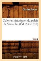 Galeries Historiques Du Palais de Versailles. Tome 2 (A0/00d.1839-1848) 2012664482 Book Cover