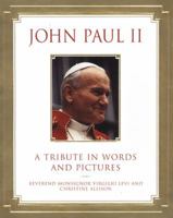 John Paul II: A Tribute in Words and Pictures 0688166210 Book Cover