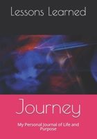 Journey: My Personal Journal of Life and Purpose 1672956218 Book Cover