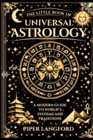 The Little Book of Universal Astrology: A Modern Guide to World's Systems and Traditions (The Universal Astrology Library) B0HGTQ9XLG Book Cover
