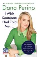 I Wish Someone Had Told Me . . .: The Best Advice for Building a Great Career and a Meaningful Life 0063411474 Book Cover