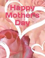 Happy Mother's Day: Greeting Card and Adult Coloring Book 1798517477 Book Cover