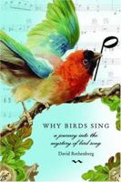 Why Birds Sing: A Journey into the Mystery of Bird Song 0465071368 Book Cover