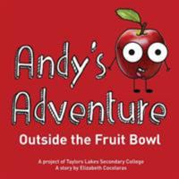 Andy's Adventure Outside the Fruit Bowl 0648451127 Book Cover