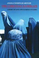 The Christian Kamikaze : A Story of Love and Sacrifice in Kabul 1434986497 Book Cover