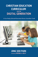 Christian Education Curriculum for the Digital Generation 1498207367 Book Cover