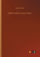 Little Prudy's Cousin Grace 1517589045 Book Cover